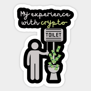 MY EXPERIENCE WITH CRYPTO, FLUSHING MONEY DOWN THE TOILET Sticker